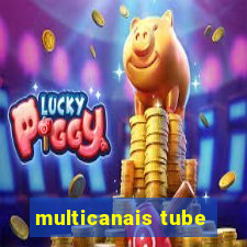 multicanais tube